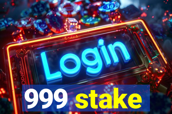 999 stake